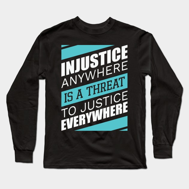 Injustice anywhere is a threat to justice everywhere, Black History Long Sleeve T-Shirt by UrbanLifeApparel